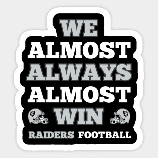 We Almost Always Almost Win Raiders Football Funny Gift Sticker
